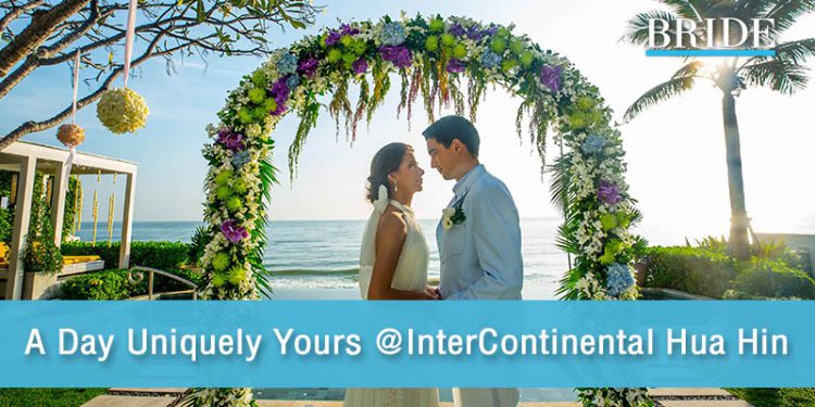 A Day Uniquely Yours ให้โอกาสพิเศษของคุณ เป็นที่น่าจดจำไม่รู้ลืม ที่ InterContinental Hua Hin Resort